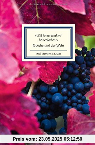 »Will keiner trinken? keiner lachen?«: Goethe und der Wein (Insel Bücherei)