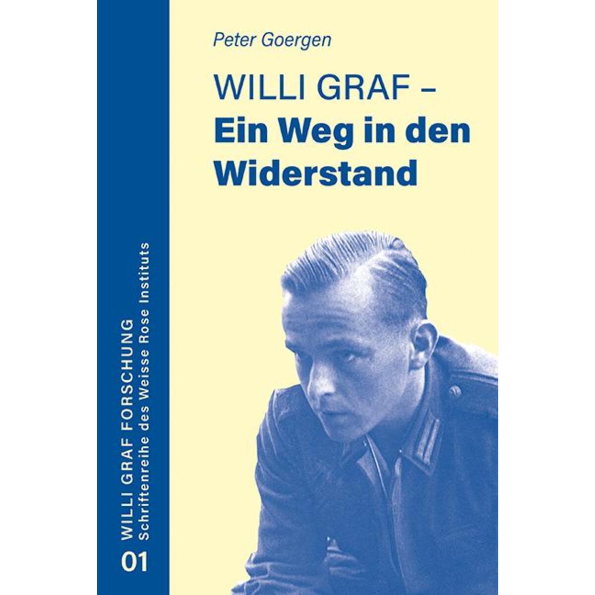 Willi Graf - Ein Weg in den Widerstand Willi Graf - Ein Weg in den Widerstand von Eos Verlag U. Druck