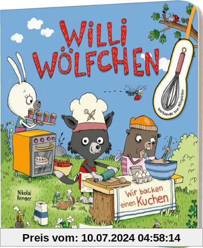 Willi Wölfchen: Wir backen einen Kuchen!: Pappbuch mit Backzutaten aus Pappe zum Mitspielen