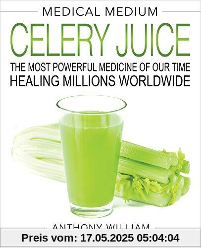 William, A: Medical Medium Celery Juice