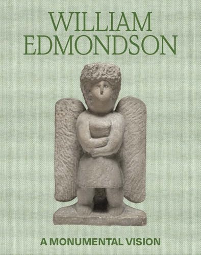 William Edmondson: A Monumental Vision