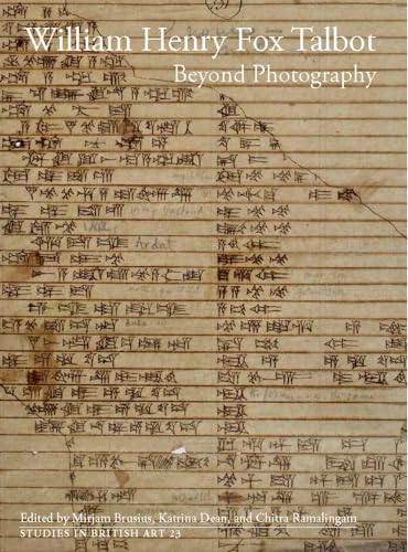 William Henry Fox Talbot: Beyond Photography: Beyond Photography Volume 23 (Studies in British Art, Band 23)