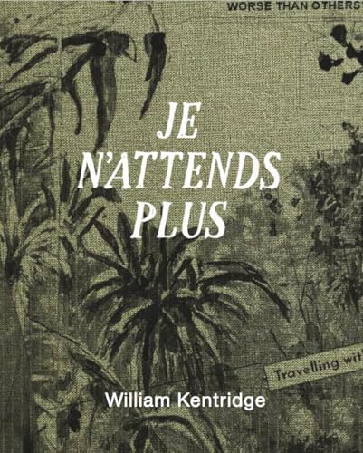 William Kentridge. Je n´attends plus William Kentridge. Je n´attends plus von König, Walther