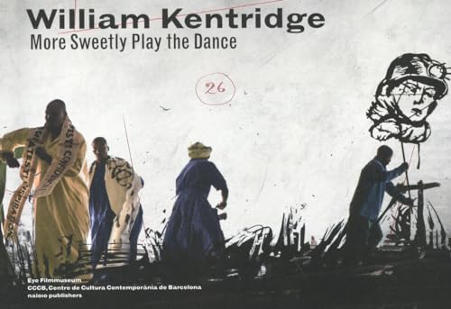 William Kentridge: More Sweetly Play the Dance von nai010 uitgevers/publishers