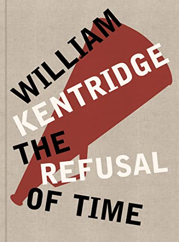 William Kentridge: The Refusal of Time von Editions Xavier Barral