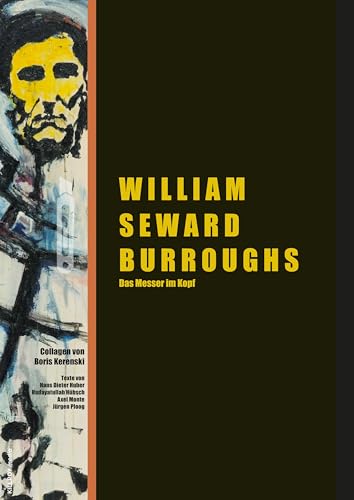 William Seward Burroughs: Das Messer im Kopf (KILLROY artbooks) von KILLROY media