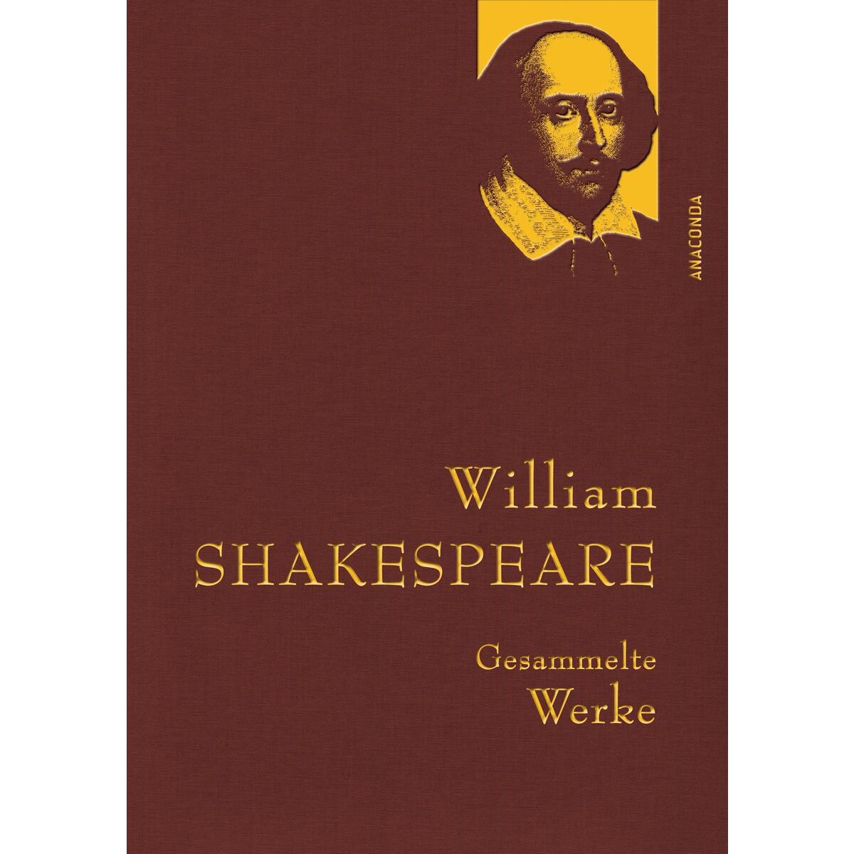 William Shakespeare - Gesammelte Werke William Shakespeare - Gesammelte Werke von Anaconda Verlag