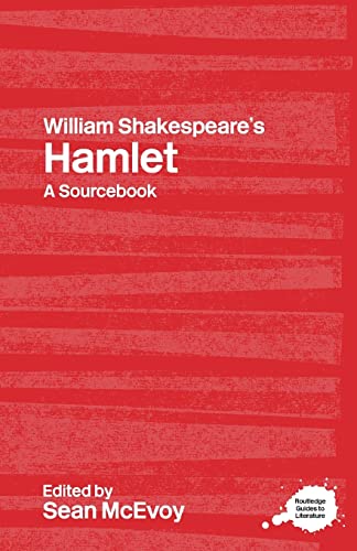 William Shakespeare's Hamlet: A Routledge Study Guide and Sourcebook (Routledge Guides to Literature)