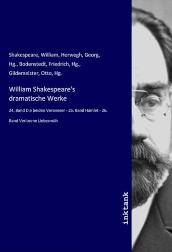 William Shakespeare's dramatische Werke: 24. Band Die beiden Veroneser - 25. Band Hamlet - 26. Band Verlorene Liebesmüh von Inktank-Publishing
