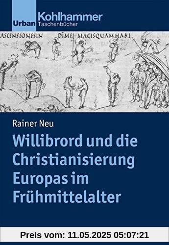 Willibrord und die Christianisierung Europas im Frühmittelalter (Urban-Taschenbücher)
