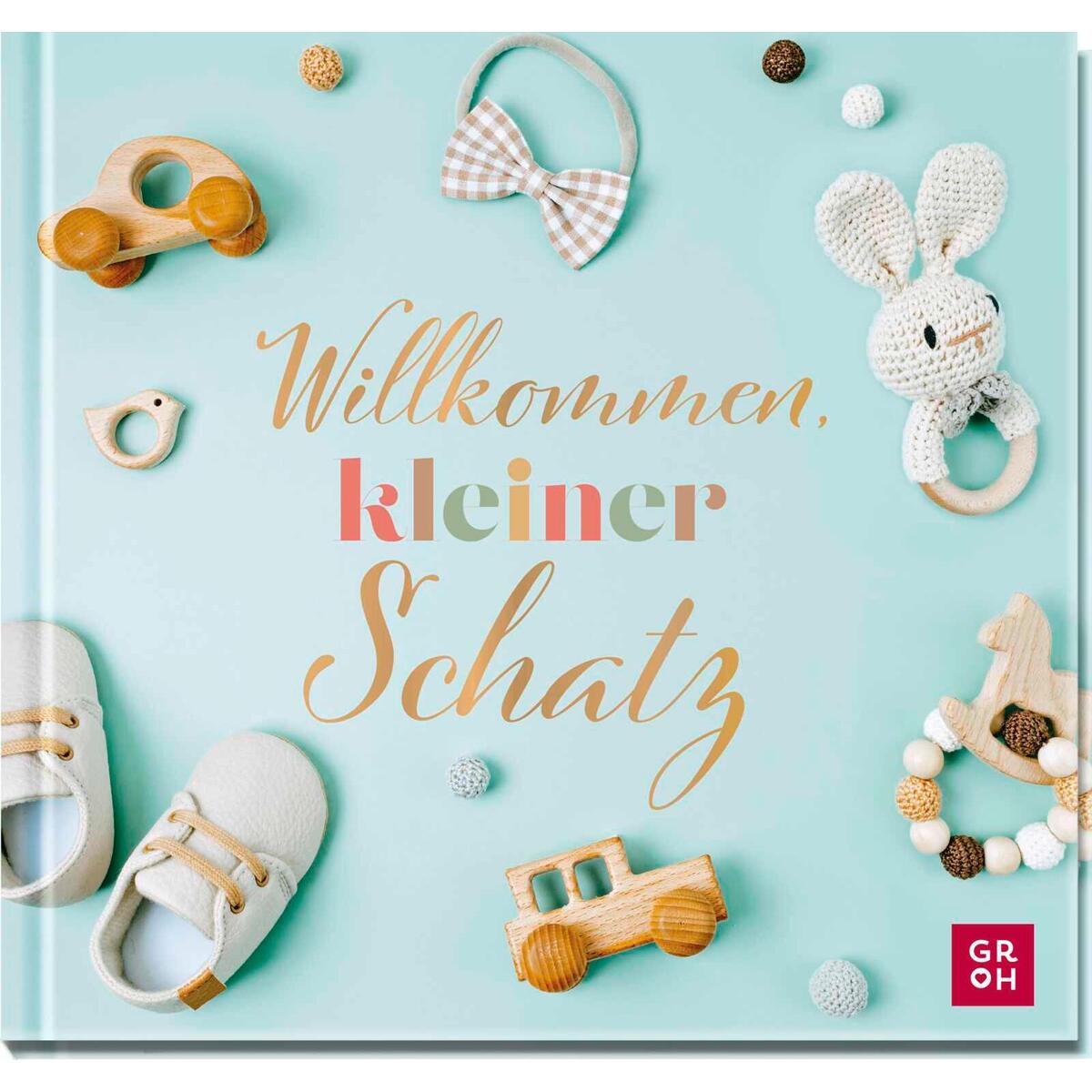 Willkommen, kleiner Schatz Willkommen, kleiner Schatz von Groh Verlag