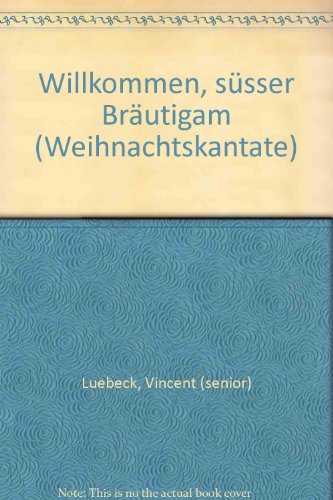 Willkommen, süsser Bräutigam: Weihnachtskantate. Soli (SS) (Frauenchor (SS)), 2 Violinen und Basso continuo. Stimmensatz. von Möseler Verlag