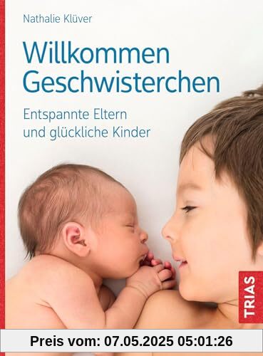 Willkommen Geschwisterchen: Entspannte Eltern und glückliche Kinder Willkommen Geschwisterchen: Entspannte Eltern und glückliche Kinder