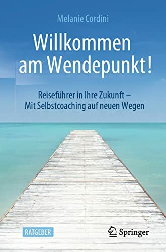 Willkommen am Wendepunkt!: Reiseführer in Ihre Zukunft – Mit Selbstcoaching auf neuen Wegen Willkommen am Wendepunkt!: Reiseführer in Ihre Zukunft – Mit Selbstcoaching auf neuen Wegen