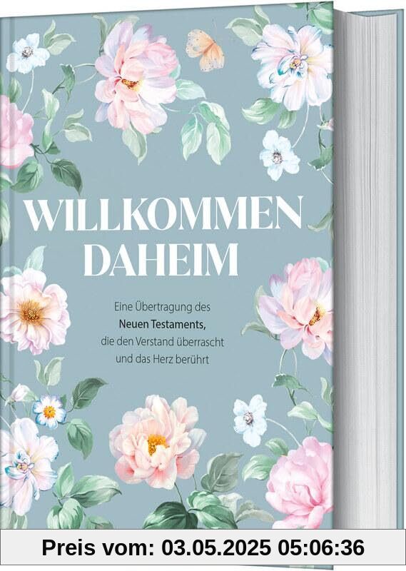 Willkommen daheim - Spring Edition: Eine Übertragung des Neuen Testaments, die den Verstand überrascht und das Herz berührt Willkommen daheim - Spring Edition: Eine Übertragung des Neuen Testaments, die den Verstand überrascht und das Herz berührt