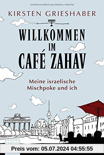 Willkommen im Café Zahav: Meine israelische Mischpoke und ich