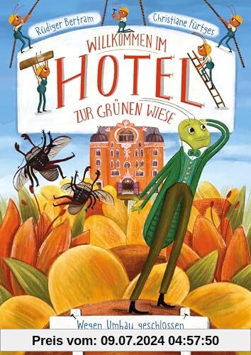 Willkommen im Hotel Zur Grünen Wiese - Wegen Umbau geschlossen: Insektenabenteuer zum Vorlesen ab 6 Jahren (Reihe: Willkommen im Hotel zur grünen Wiese, Band 2)