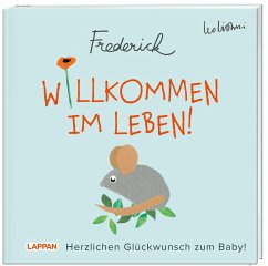 Willkommen im Leben! Herzlichen Glückwunsch zum Baby! (Frederick von Leo Lionni) von Lappan Verlag
