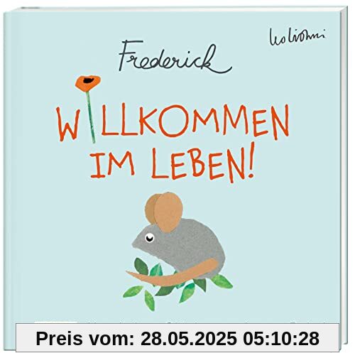 Willkommen im Leben! Herzlichen Glückwunsch zum Baby! (Frederick von Leo Lionni): Warmherziges Geschenkbuch zur Geburt | Ideales Geschenk für frischgebackene Eltern