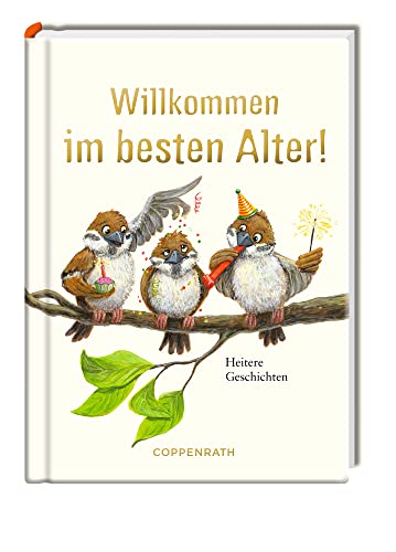 Willkommen im besten Alter!: Heitere Geschichten von Coppenrath F