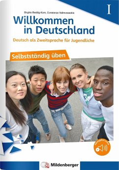 Willkommen in Deutschland - Deutsch als Zweitsprache für Jugendliche - Selbstständig üben I von Mildenberger