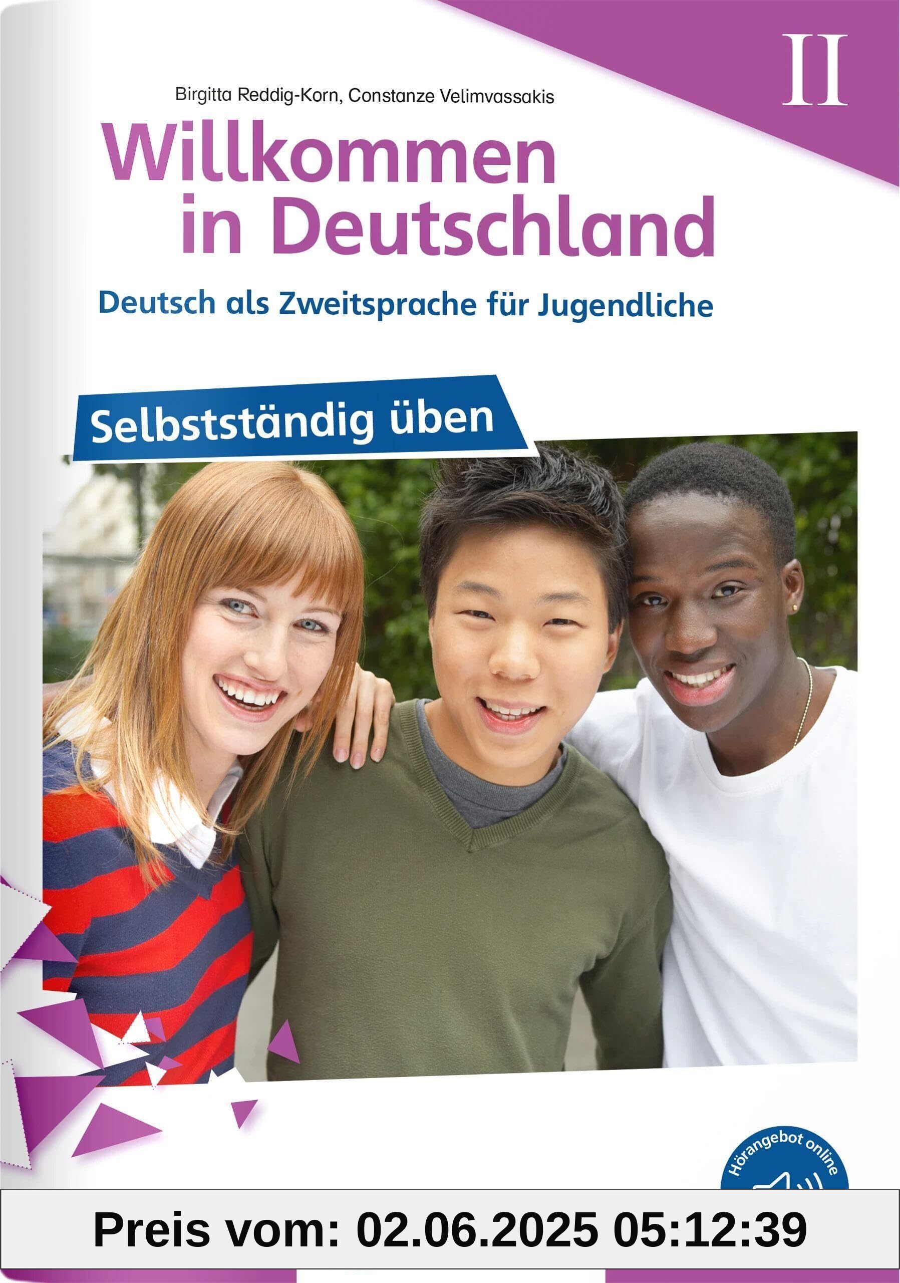Willkommen in Deutschland – Deutsch als Zweitsprache für Jugendliche – Selbstständig üben II Willkommen in Deutschland – Deutsch als Zweitsprache für Jugendliche – Selbstständig üben II