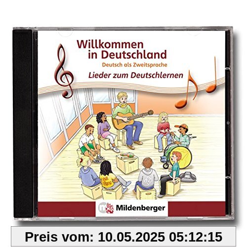 Willkommen in Deutschland – Lieder zum Deutschlernen, CD: Deutsch als Zweitsprache Willkommen in Deutschland – Lieder zum Deutschlernen, CD: Deutsch als Zweitsprache