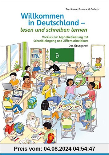 Willkommen in Deutschland - lesen und schreiben lernen: Vorkurs zur Alphabetisierung mit Schreiblehrgang und Ziffernschreibkurs