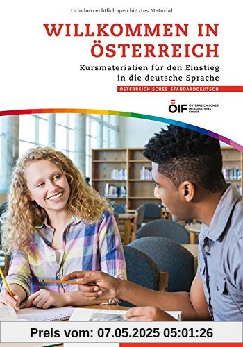 Willkommen in Österreich: Kursmaterialien für den Einstieg in die deutsche Sprache / Kurs- und Arbeitsbuch