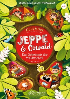Jeppe & Oswald 2. Willkommen in der Wichtelwelt von Ellermann