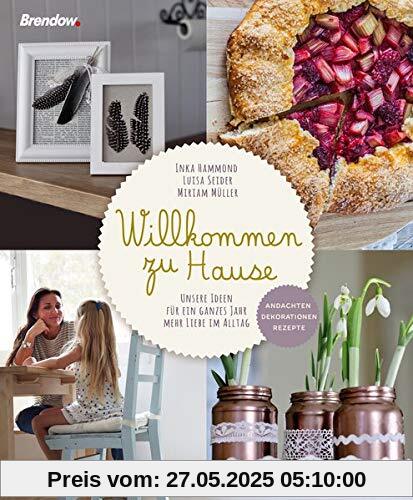 Willkommen zu Hause: Unsere Ideen für ein ganzes Jahr mehr Liebe im Alltag: Unsere Ideen fr ein ganzes Jahr mehr Liebe im Alltag Willkommen zu Hause: Unsere Ideen für ein ganzes Jahr mehr Liebe im Alltag: Unsere Ideen fr ein ganzes Jahr mehr Liebe im Alltag