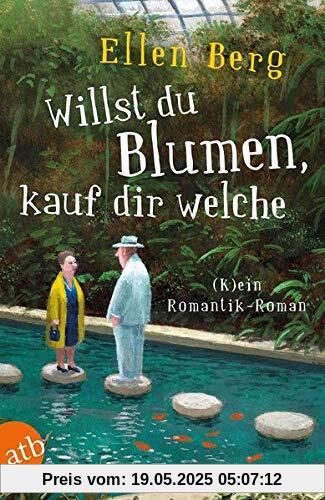 Willst du Blumen, kauf dir welche: (K)ein Romantik-Roman