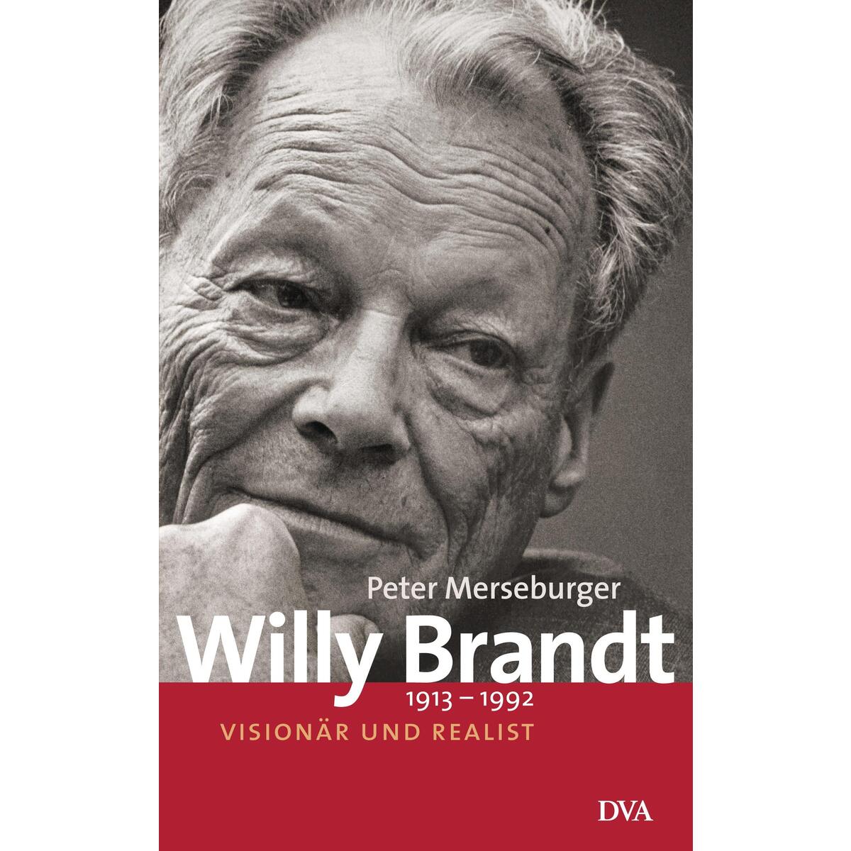 Willy Brandt 1913-1992 Willy Brandt 1913-1992 von DVA Dt.Verlags-Anstalt