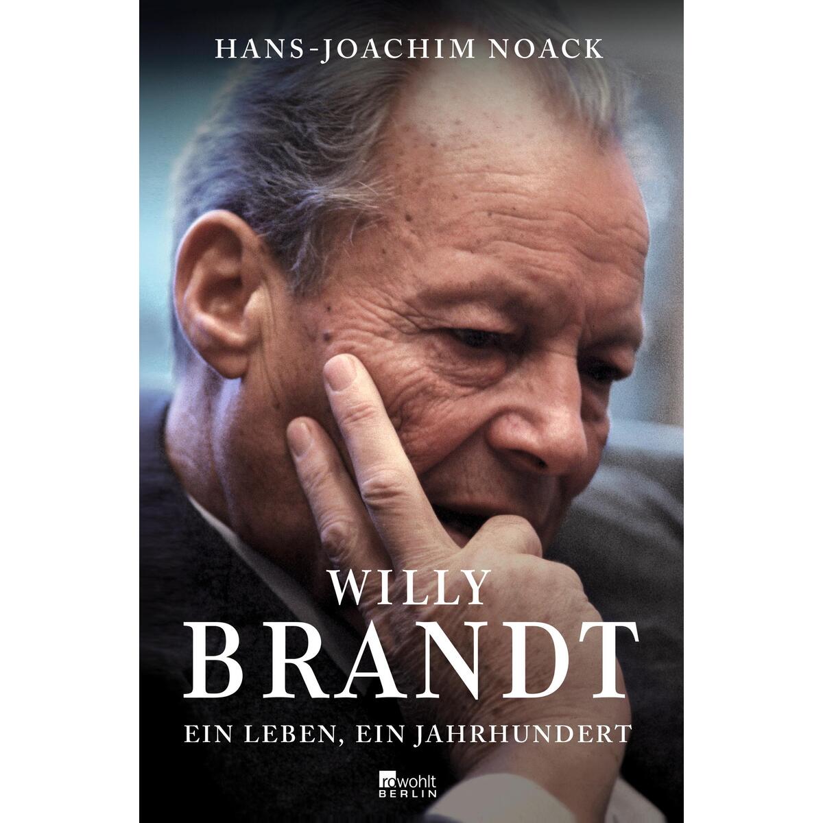 Willy Brandt - Ein Leben, ein Jahrhundert von Rowohlt