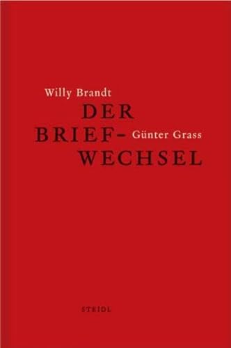 Willy Brandt und Günter Grass: Der Briefwechsel von Steidl