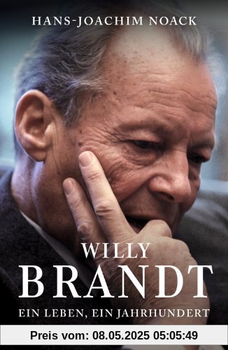 Willy Brandt: Ein Leben, ein Jahrhundert