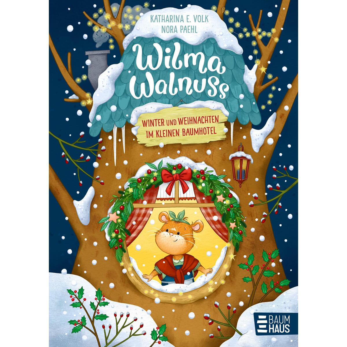 Wilma Walnuss - Winter und Weihnachten im kleinen Baumhotel, Band 3 Wilma Walnuss - Winter und Weihnachten im kleinen Baumhotel, Band 3 von Baumhaus Verlag GmbH