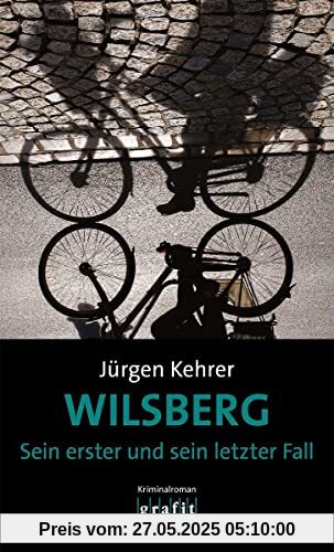 Wilsberg - Sein erster und sein letzter Fall: Kriminalroman Wilsberg - Sein erster und sein letzter Fall: Kriminalroman