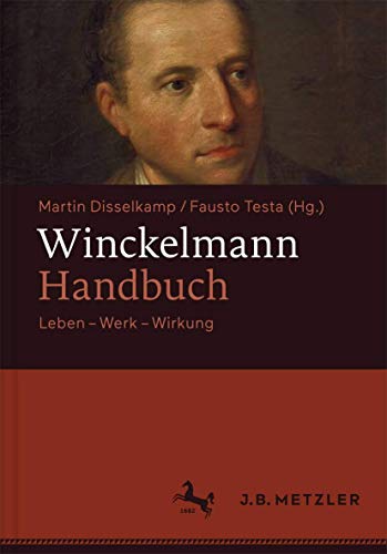 Winckelmann-Handbuch: Leben - Werk - Wirkung von J.B. Metzler