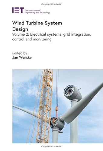 Wind Turbine System Design: Electrical Systems, Grid Integration, Control and Monitoring (Energy Engineering) von Institution of Engineering and Technology