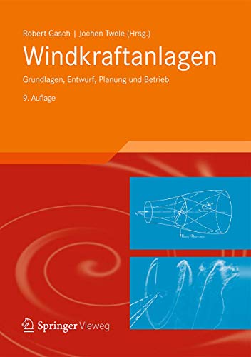 Windkraftanlagen: Grundlagen, Entwurf, Planung und Betrieb von Springer Vieweg