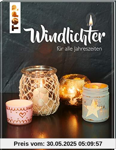 Windlichter: für alle Jahreszeiten Windlichter: für alle Jahreszeiten