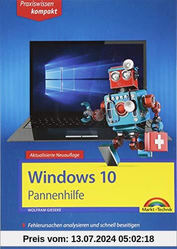 Windows 10 Pannenhilfe: Probleme erkennen, Lösungen finden, Fehler beheben - aktuell zu Windows 10 oder Vorgängerversionen - 2. Auflage