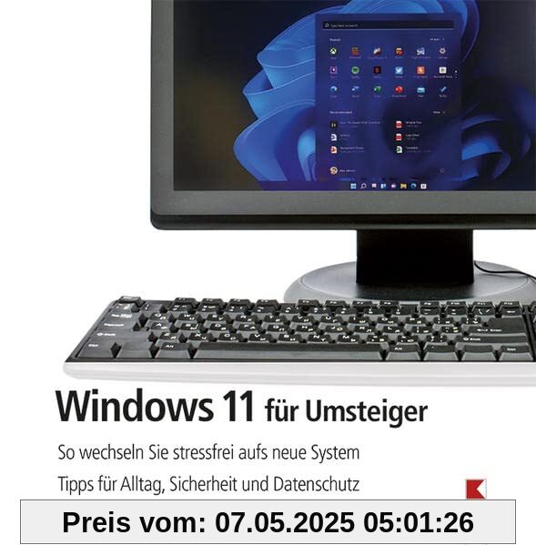 Windows 11 für Umsteiger: So wechseln Sie stressfrei aufs neue System. Tipps für Alltag, Sicherheit und Datenschutz