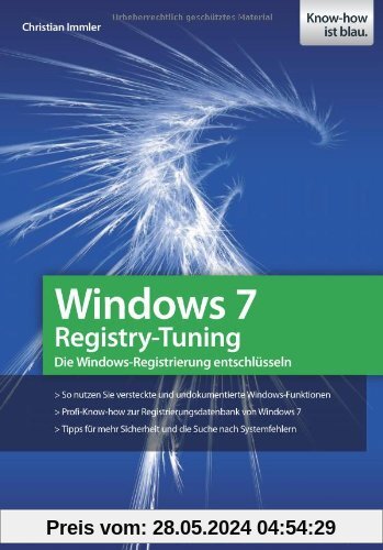 Windows 7 Registry-Tuning - versteckte und undokumentierte Funktionen nutzen, Tipps für mehr Sicherheit und Fehlersuche