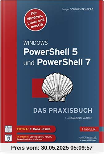 Windows PowerShell 5 und PowerShell 7: Das Praxisbuch. Inkl. E-Book