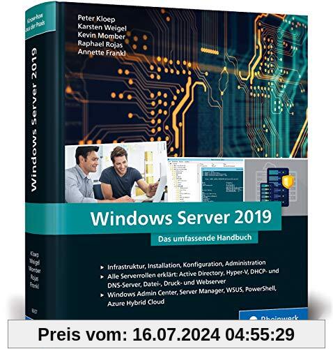 Windows Server 2019: Das umfassende Handbuch von den Microsoft-Experten. Praxiswissen für alle Windows-Administratoren