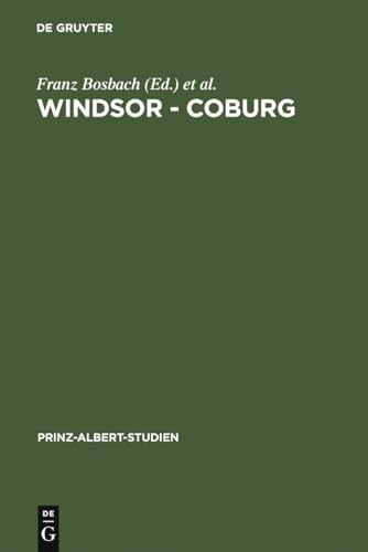 Windsor - Coburg: Geteilter Nachlass - Gemeinsames Erbe. Eine Dynastie und ihre Sammlungen (Prinz-Albert-Studien, 25, Band 25)