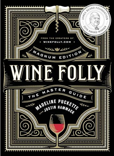 Wine Folly: Magnum Edition: The Master Guide Wine Folly: Magnum Edition: The Master Guide