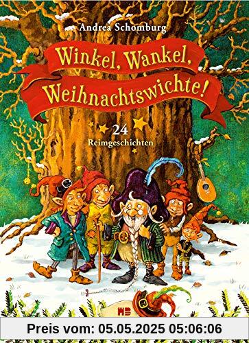 Winkel, Wankel, Weihnachtswichte!: 24 Reimgeschichten